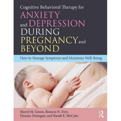 Cognitive Behavioral Therapy for Anxiety and Depression During Pregnancy and Beyond - (Paperback)