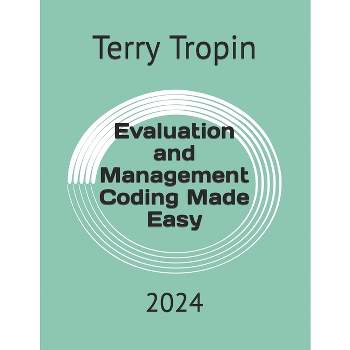 Evaluation and Management Coding Made Easy - (Medical Coding Made Easy) by  Terry Tropin (Paperback)