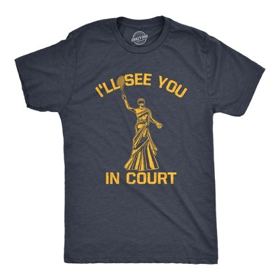 Mens Ill See You In Court T Shirt Funny Sarcastic Lady Justice Tennis Joke Tee For Guys - Crazy Dog Men's T Shirt