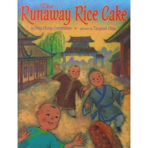 The Runaway Rice Cake - by  Ying Chang Compestine (Hardcover) - 1 of 1
