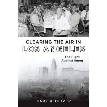 Clearing the Air in Los Angeles - (Narrative) by  Carl R Oliver (Paperback)