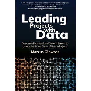 Leading Projects with Data - by  Marcus Glowasz (Paperback) - 1 of 1