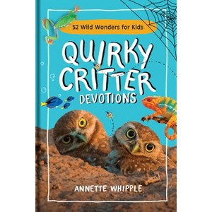 Quirky Critter Devotions - by  Annette Whipple (Hardcover) - 1 of 1