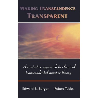 Making Transcendence Transparent - by  Edward B Burger & Robert Tubbs (Hardcover)