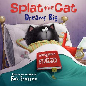 Splat the Cat Dreams Big - by  Rob Scotton (Paperback)