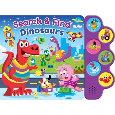 Search & Find: Dinosaurs (6-Button Sound Book) - by  Kidsbooks Publishing (Board Book)