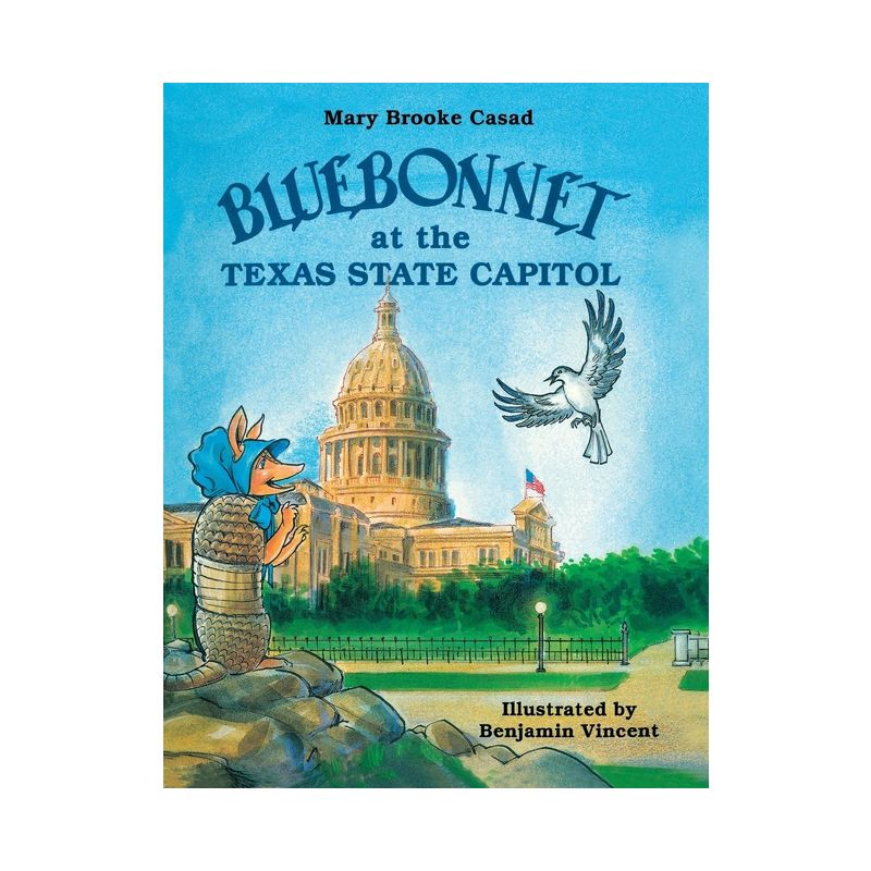 Bluebonnet at the Texas State Capitol - (Bluebonnet the Armadillo) by  Mary Brooke Casad (Paperback), 1 of 2
