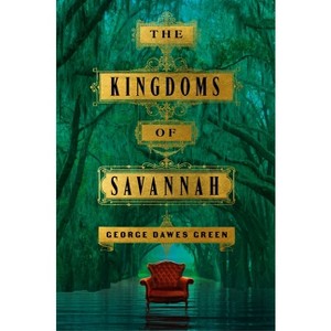 The Kingdoms of Savannah - by  George Dawes Green (Paperback) - 1 of 1
