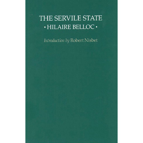 The Servile State - By Hilaire Belloc (hardcover) : Target