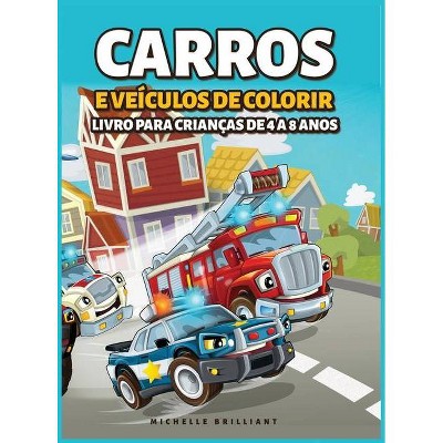 Carros e veículos de colorir Livro para Crianças de 4 a 8 Anos - by  Michelle Brilliant (Hardcover)