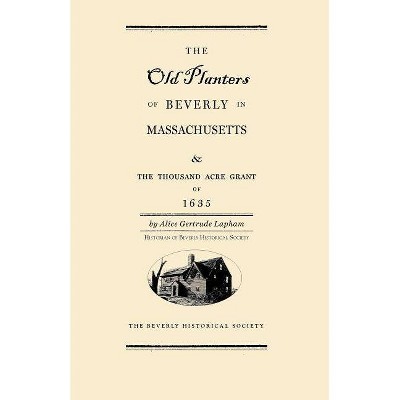 Old Planters of Beverly Massachusetts - by  Alice Lapham (Paperback)