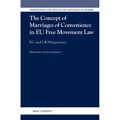 The Concept of Marriages of Convenience in EU Free Movement Law - (Immigration and Asylum Law and Policy in Europe) by  Aleksandra Ancite-Jepifánova
