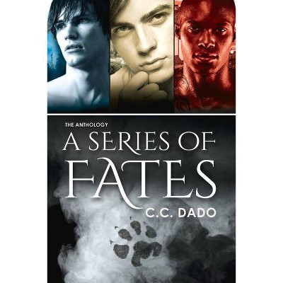 A Series of Fates - by  C C Dado (Paperback)