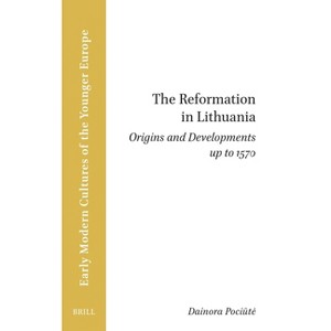 The Reformation in Lithuania - (Brill Research Perspectives in Humanities and Social Sciences) by  Dainora Poci&#363 & te (Paperback) - 1 of 1
