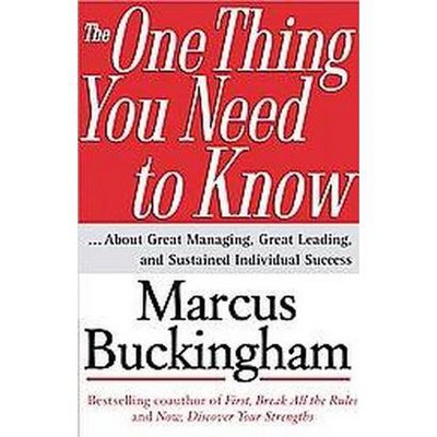  The One Thing You Need to Know - by  Marcus Buckingham (Hardcover) 