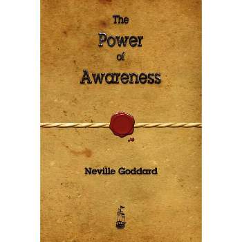 The Power of Awareness - by  Neville Goddard (Paperback)