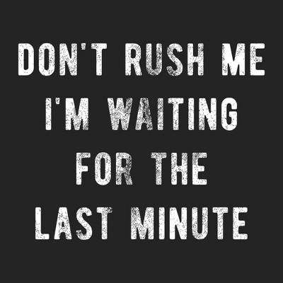 Мужские футболки Crazy Dog T-Shirts, Inc. Mens Don’t Rush Me I'm Waiting for The Last Minute T Shirt Funny Procrastination Tee - Crazy Dog Men's T Shirt With Sarcastic Sayings Black M — фото 2