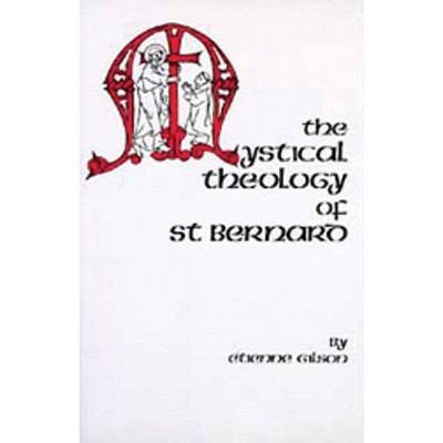 The Mystical Theology of St. Bernard - (Cistercian Studies) by  Etienne Gilson (Paperback)