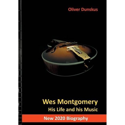 Wes Montgomery - by  Oliver Dunskus (Paperback)