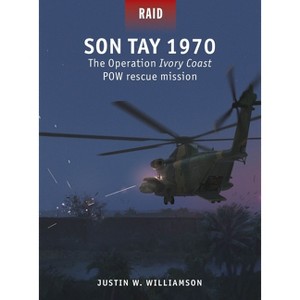 Son Tay 1970 - (Raid) by  Justin Williamson (Paperback) - 1 of 1