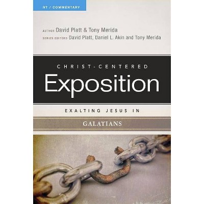 Exalting Jesus in Galatians - (Christ-Centered Exposition Commentary) by  David Platt & Tony Merida (Paperback)