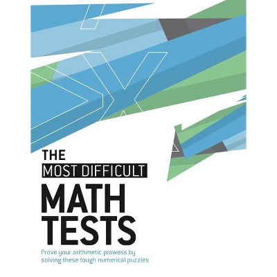 The Most Difficult Math Tests - by  Gareth Moore (Paperback)