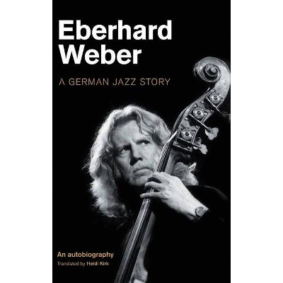 Eberhard Weber - (Popular Music History) (Hardcover)