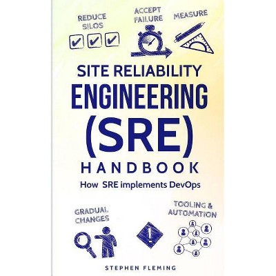 Site Reliability Engineering (SRE) Handbook - (Continuous Delivery) by  Stephen Fleming (Paperback)