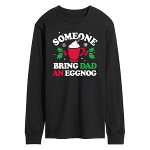 Men's - Instant Message - Someone Bring Dad An Eggnog Christmas Long Sleeve Graphic T-Shirt - 1 of 4