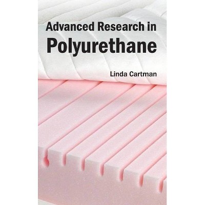 Advanced Research in Polyurethane - by  Linda Cartman (Hardcover)