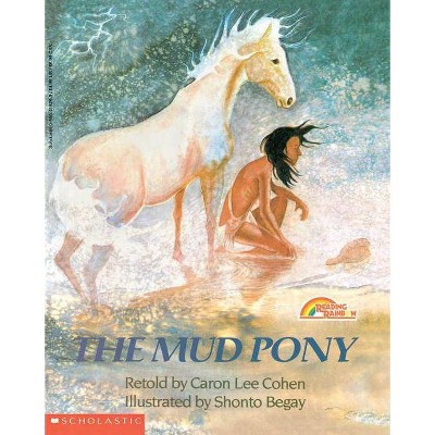 The Mud Pony - (Reading Rainbow Books) by  Caron Lee Cohen (Paperback)