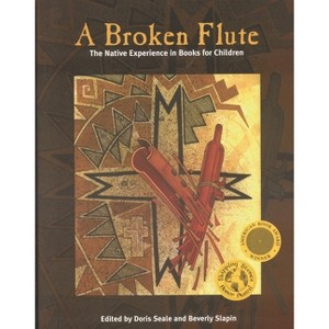 Broken Flute - (Contemporary Native American Communities) by  Doris Seale & Beverly Slapin (Paperback) - 1 of 1
