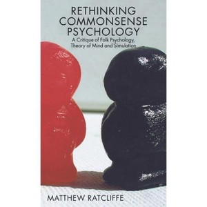 Rethinking Commonsense Psychology - (New Directions in Philosophy and Cognitive Science) Annotated by  Matthew Ratcliffe (Hardcover) - 1 of 1