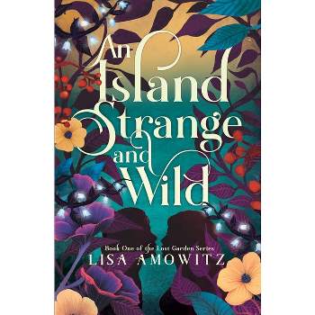 An Island Strange and Wild - by  Lisa Amowitz (Paperback)