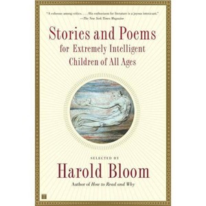Stories and Poems for Extremely Intelligent Children of All Ages - by  Harold Bloom (Paperback) - 1 of 1
