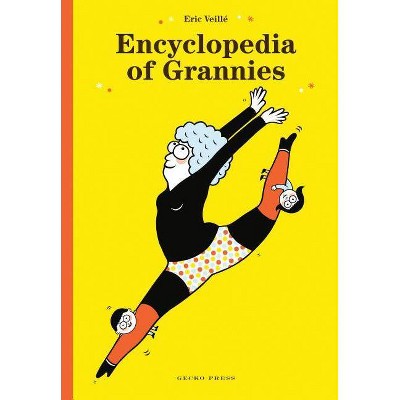  Encyclopedia of Grannies - by  Eric Veillé (Hardcover) 