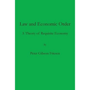 Law and Economic Order - by  Peter Gibson Friesen (Paperback) - 1 of 1