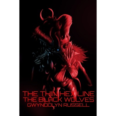 The Black Wolves - (The Thin Hex Line) by  Gwyndolyn Russell (Paperback)
