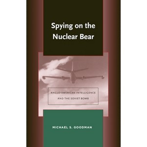 Spying on the Nuclear Bear - (Stanford Nuclear Age) by  Michael S Goodman (Hardcover) - 1 of 1
