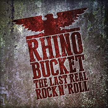 Rhino Bucket - Last Real Rock N' Roll (CD)