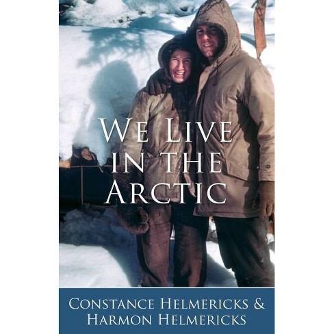 We Live in the Arctic - by  Constance Helmericks (Paperback) - image 1 of 1