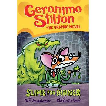 Slime for Dinner: A Graphic Novel (Geronimo Stilton #2) - (Geronimo Stilton Graphic Novel) by  Geronimo Stilton & Tom Angleberger (Hardcover)