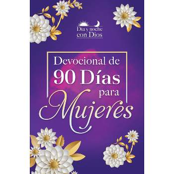 Día Y Noche Con Dios: Devocional de 90 Días Para Mujeres / Morning and Evening W Ith God: A 90 Day Devotional for Women - (Día y Noche Con Dios)