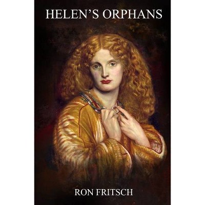 Helen's Orphans - by  Ron Fritsch (Paperback)