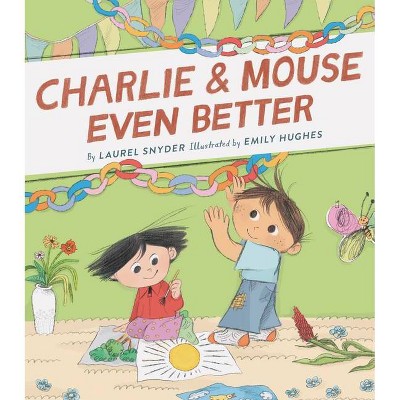 Charlie & Mouse Even Better - by  Laurel Snyder (Paperback)