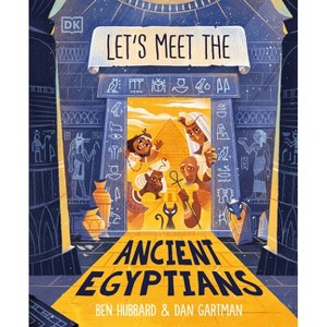 Let's Meet the Ancient Egyptians - by  Ben Hubbard (Hardcover) - 1 of 1