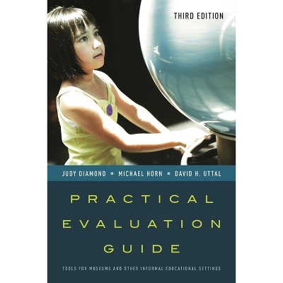 Practical Evaluation Guide - (American Association for State and Local History) 3rd Edition by  Judy Diamond & Michael Horn & David H Uttal