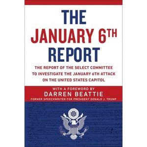 The January 6th Report - by  Select Committee to Investigate the January 6th Attack on the Us Capitol (Paperback) - 1 of 1