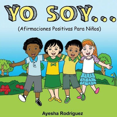 Yo Soy.. - by  Ayesha Rodriguez (Paperback)