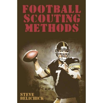 Football Scouting Methods - by  Steve Belichick (Paperback)